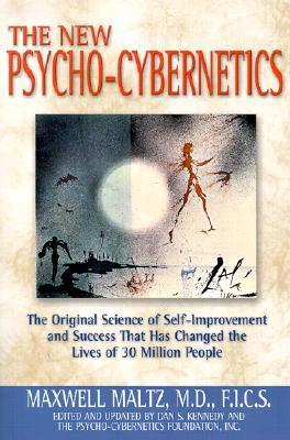 Book cover of The New Psycho-Cybernetics: The Original Science Of Self-Improvement And Success That Has Changed The Lives Of 30 Million People by Dan S. Kennedy, Maxwell Maltz