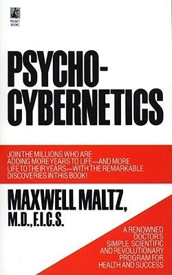Book cover of Psycho-Cybernetics: A New Way to Get More Living Out of Life by Maxwell Maltz