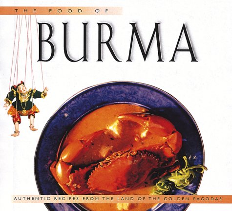 Book cover of Food Of Burma: Authentic Recipes From The Land Of The Golden Pagoda by Claudia Saw Lwin