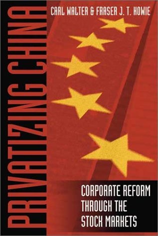Book cover of Privatizing China: The Stock Markets And Their Role In Corporate Reform by Carl E. Walter, Fraser J.T. Howie