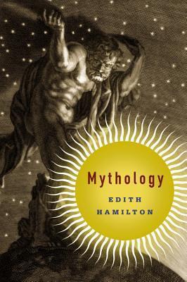 Book cover of Mythology: Timeless Tales of Gods and Heroes by Edith Hamilton