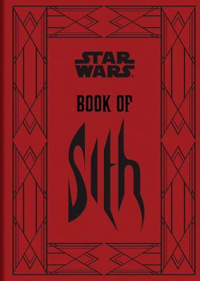 Book cover of Book Of Sith: Secrets From The Dark Side by Daniel Wallace, Chris Reiff, Jeff Carlisle, Paul Allan Ballard, Chris Trevas, Russell Walks, Terryl Whitlatch