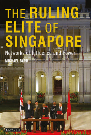 Book cover of The Ruling Elite of Singapore: Networks of Power and Influence by Michael D. Barr