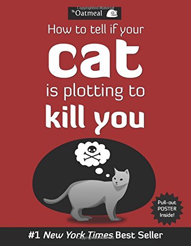 Book cover of How To Tell If Your Cat Is Plotting To Kill You by Matthew Inman, The Oatmeal