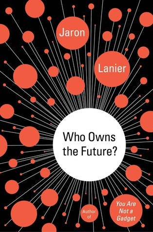 Book cover of Who Owns The Future? by Jaron Lanier
