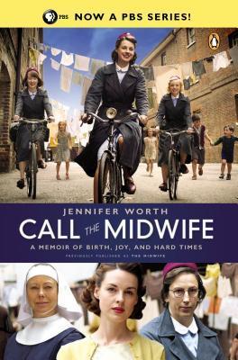 Book cover of Call The Midwife: A Memoir Of Birth, Joy, And Hard Times by Jennifer Worth