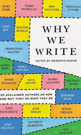Book cover of Why We Write: 20 Acclaimed Authors On How And Why They Do What They Do by Meredith Maran (Ed.)
