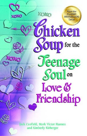 Book cover of Chicken Soup For The Teenage Soul On Love & Friendship by Jack Canfield, Mark Victor Hansen