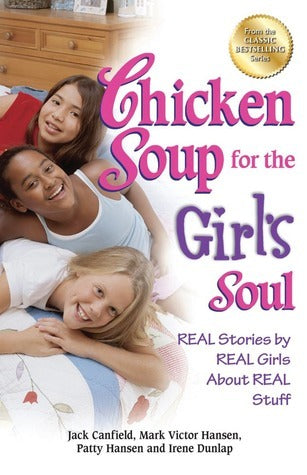 Book cover of Chicken Soup For The Girl's Soul: Real Stories By Real Girls About Real Stuff by Jack Canfield, Mark Victor Hansen, Patty Hansen