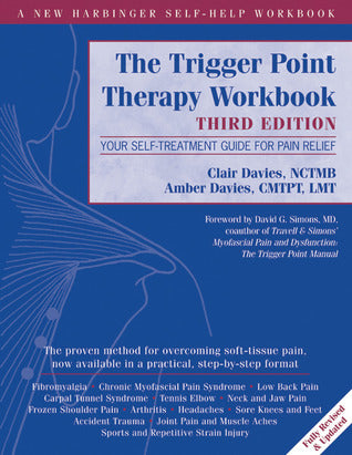 Book cover of The Trigger Point Therapy Workbook: Your Self-Treatment Guide For Pain Relief by Clair Davies NCTMB, Amber Davies CMTPT LMT, David G. Simons MD (Foreword)