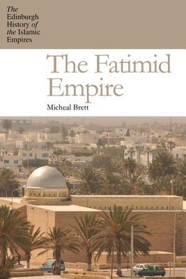 Book cover of The Fatimid Empire by Michael Brett