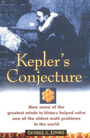 Book cover of Kepler's Conjecture: How Some of the Greatest Minds in History Helped Solve One of the Oldest Math Problems in the World by George G. Szpiro