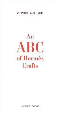 Book cover of An ABC Of Hermès Crafts by Olivier Saillard (Contrib.)