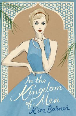 Book cover of In The Kingdom Of Men by Kim Barnes