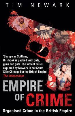 Book cover of Empire Of Crime: Organised Crime In The British Empire by Timothy Newark