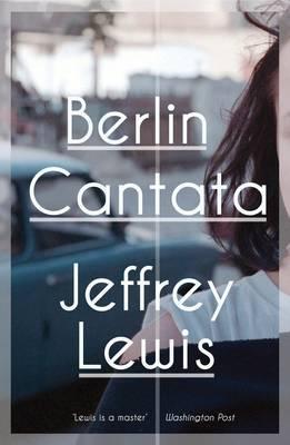 Book cover of Berlin Cantata by Jeffrey Lewis
