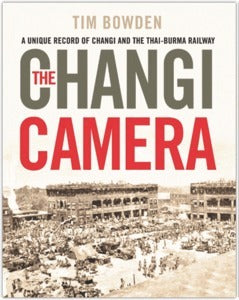 Book cover of The Changi Camera by Tim Bowden