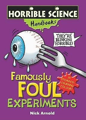 Book cover of Famously Foul Experiments by Nick Arnold, Dave Smith (Illus.)