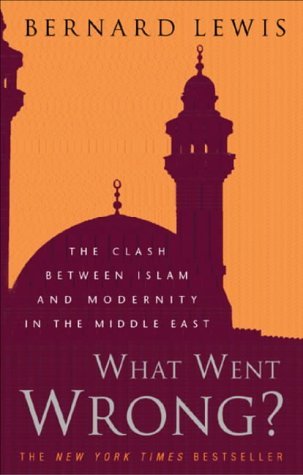 Book cover of What Went Wrong? : The Clash Between Islam And Modernity In The Middle East by Bernard Lewis
