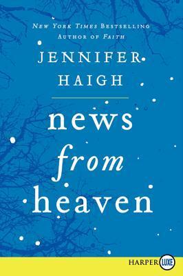 Book cover of News From Heaven: The Bakerton Stories by Jennifer Haigh
