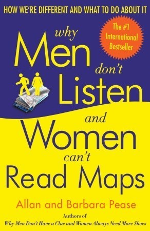 Book cover of Why Men Don't Listen And Women Can't Read Maps: How We're Different And What To Do About It by Allan Pease, Barbara Pease