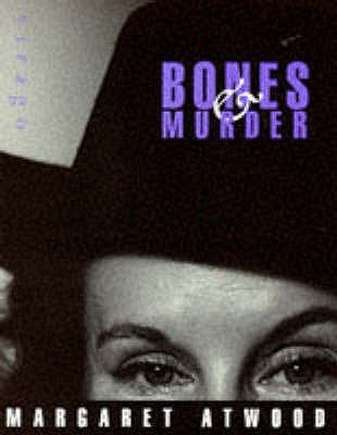 Book cover of Bones & Murder by Margaret Atwood
