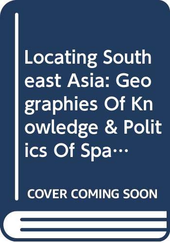 Book cover of Locating Southeast Asia: Geographies of Knowledge and Politics of Space by Henk Schulte Nordholt (editor)