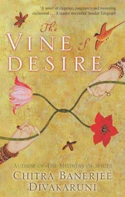 Book cover of The Vine Of Desire by Chitra Banerjee Divakaruni