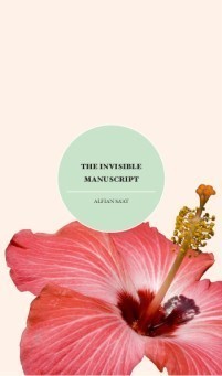 Book cover of The Invisible Manuscript by Alfian Sa'at