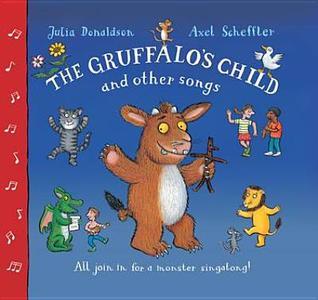 Book cover of The Gruffalo's Child Song And Other Songs by Julia Donaldson
