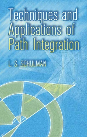 Book cover of Techniques And Applications Of Path Integration by L.S. Schulman
