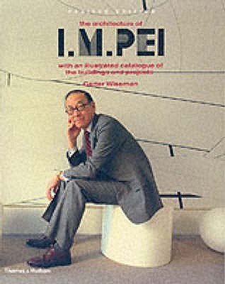 Book cover of The Architecture Of I.M. Pei (Revised Ed.) /Agnlais by Wiseman