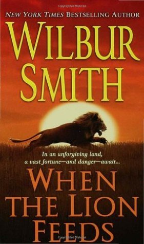 Book cover of When The Lion Feeds by Wilbur Smith