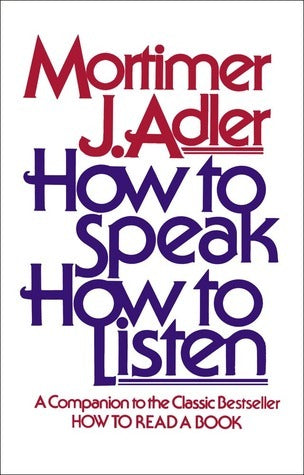 Book cover of How To Speak / How To Listen by Mortimer J. Adler