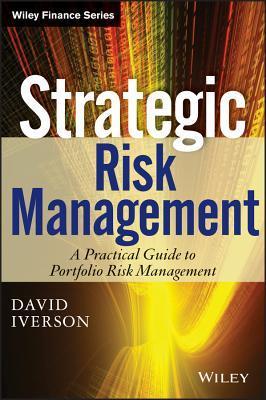 Book cover of Strategic Risk Management: A Practical Guide To Portfolio Risk Management by David Iverson