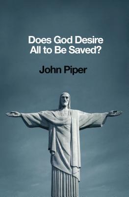 Book cover of Does God Desire All to Be Saved? by John Piper