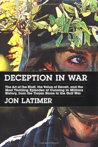 Book cover of Deception In War: The Art Of The Bluff, The Value Of Deceit, And The Most Thrilling Episodes Of Cunning In Military History, From The Trojan Horse To The Gulf War by Jon Latimer