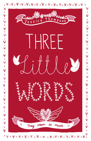 Book cover of Three Little Words: They Mean So Much by Jessica Thompson