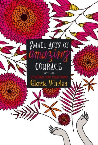 Book cover of Small Acts Of Amazing Courage by Gloria Whelan