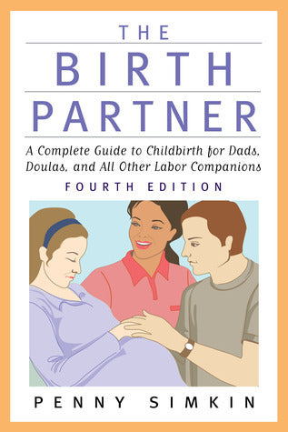 Book cover of The Birth Partner: A Complete Guide To Childbirth For Dads, Doulas, And All Other Labor Companions by Penny Simkin