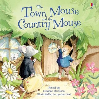 Book cover of The Town Mouse and the Country Mouse by Susanna Davidson (Retold by), Jacqueline East (Illus.)