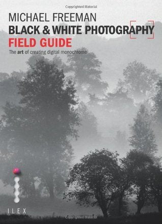 Book cover of Black & White Photography Field Guide by Michael Freeman
