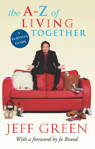 Book cover of The A-Z Of Living Together by Jeff Green, Jo Brand (Foreword)