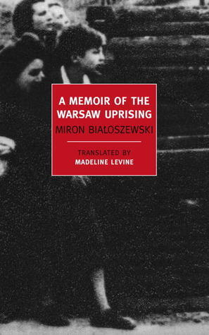 Book cover of A Memoir of the Warsaw Uprising by Miron Białoszewski, Madeline G. Levine (Trans.)