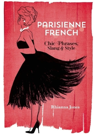 Book cover of Parisienne French: Chic Phrases, Slang And Style by Rhianna Jones
