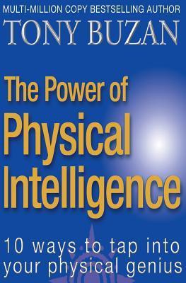 Book cover of The Power Of Physical Intelligence: 10 Ways To Tap Into Your Physical Genius by Tony Buzan
