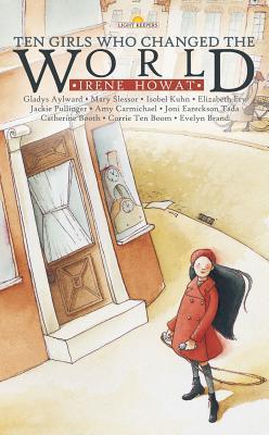 Book cover of Ten Girls Who Changed The World by Irene Howat