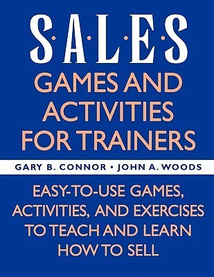 Book cover of Sales: Games and Activities For Trainers by Gary B. Connor, John Woods