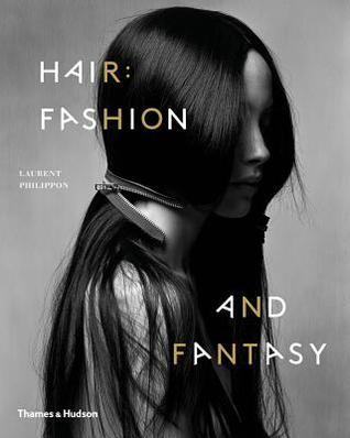 Book cover of Hair: Fashion And Fantasy by Laurent Philippon