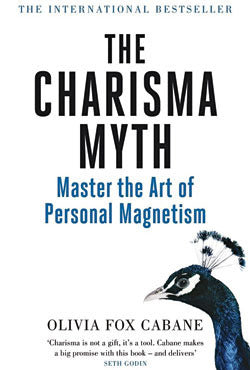 Book cover of The Charisma Myth: How Anyone Can Master the Art and Science of Personal Magnetism by Olivia Fox Cabane